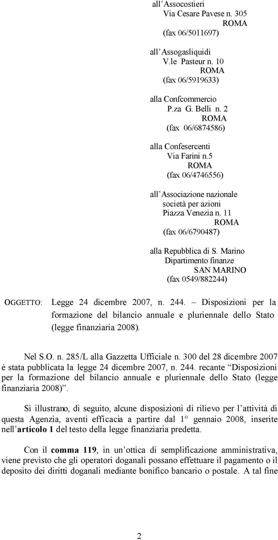 Marino Dipartimento finanze SAN MARINO (fax 0549/882244) OGGETTO: Legge 24 dicembre 2007, n. 244.