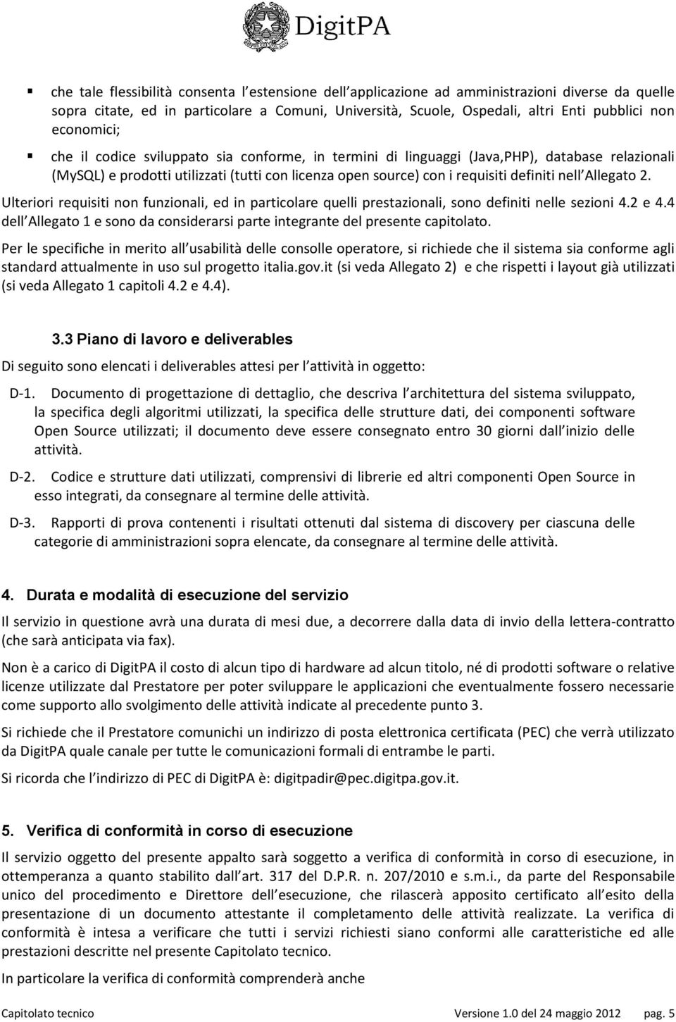 Allegato 2. Ulteriori requisiti non funzionali, ed in particolare quelli prestazionali, sono definiti nelle sezioni 4.2 e 4.