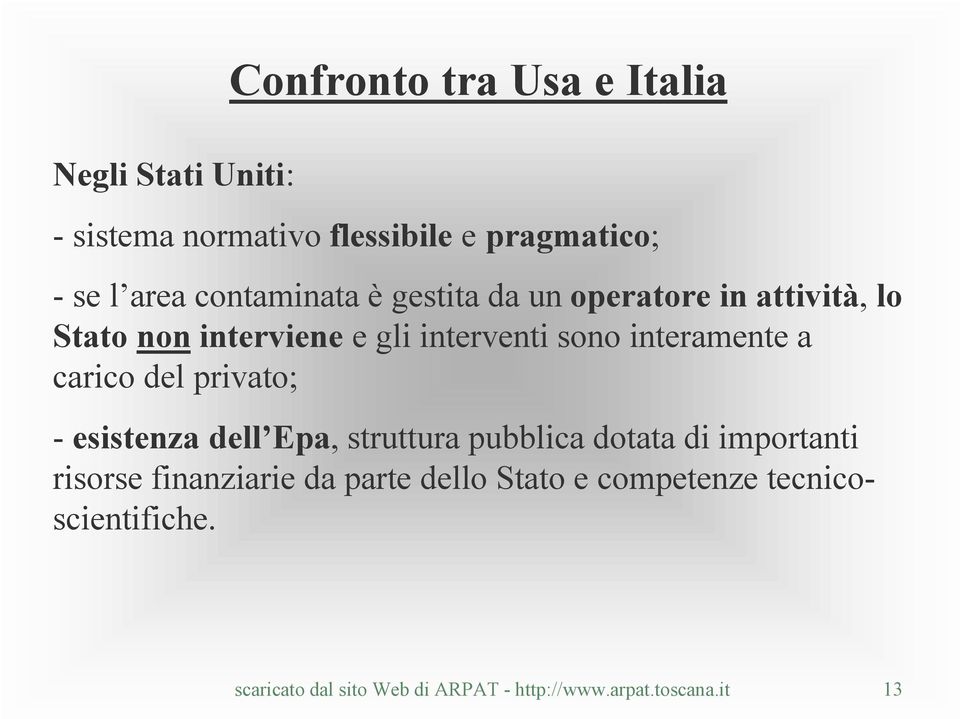 interamente a carico del privato; esistenza dell Epa, struttura pubblica dotata di importanti risorse