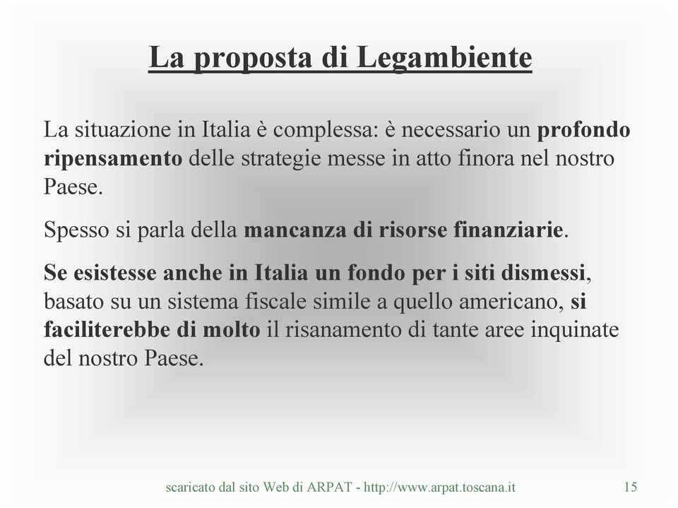 Se esistesse anche in Italia un fondo per i siti dismessi, basato su un sistema fiscale simile a quello americano, si