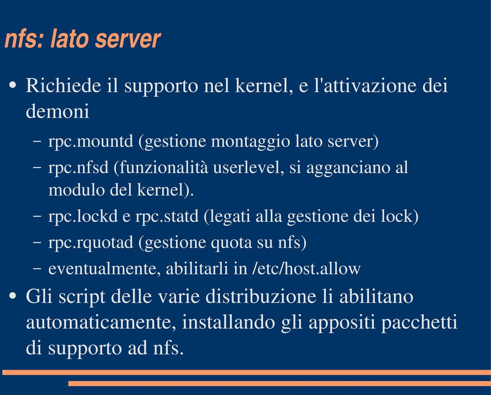 rpc.lockd e rpc.statd (legati alla gestione dei lock) rpc.