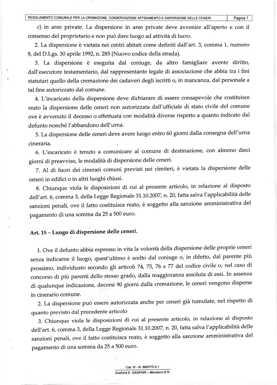 luogo ad attività di lucro. 2. La dispersione è vietata nei centri abitati come definiti dall'art. 3,