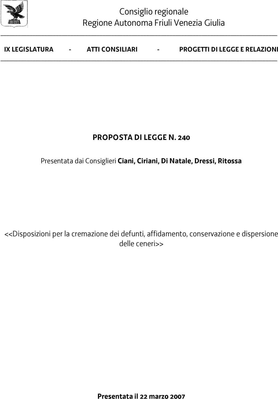 240 Presentata dai Consiglieri Ciani, Ciriani, Di Natale, Dressi, Ritossa