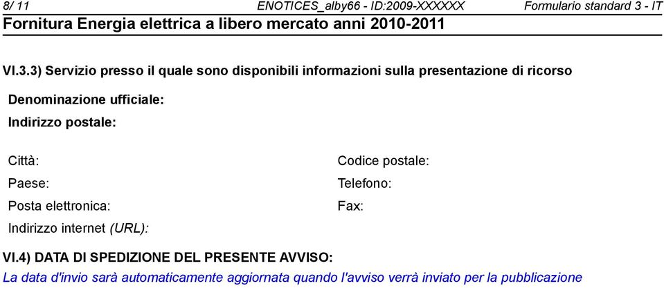 3) Servizio presso il quale sono disponibili informazioni sulla presentazione di ricorso Denominazione