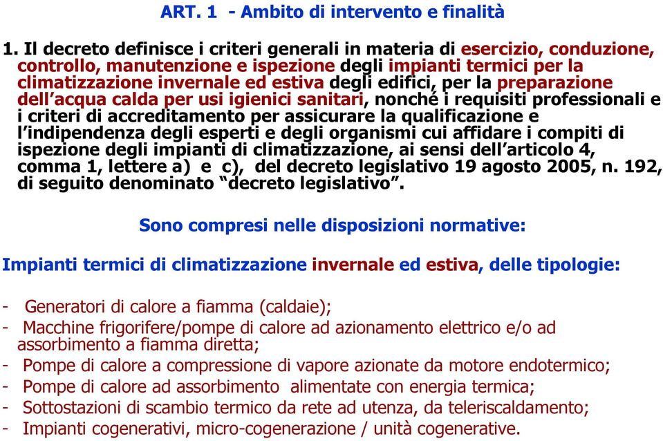 lapreparazione dell acqua calda per usi igienici sanitari,nonchéi requisiti professionali e i criteri di accreditamento per assicurare la qualificazione e l indipendenza degli esperti e degli