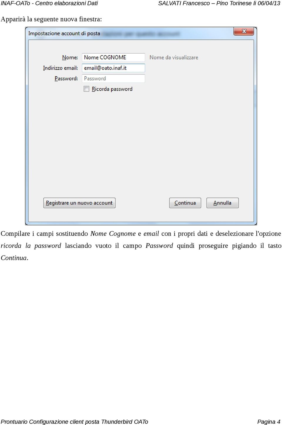 password lasciando vuoto il campo Password quindi proseguire pigiando il