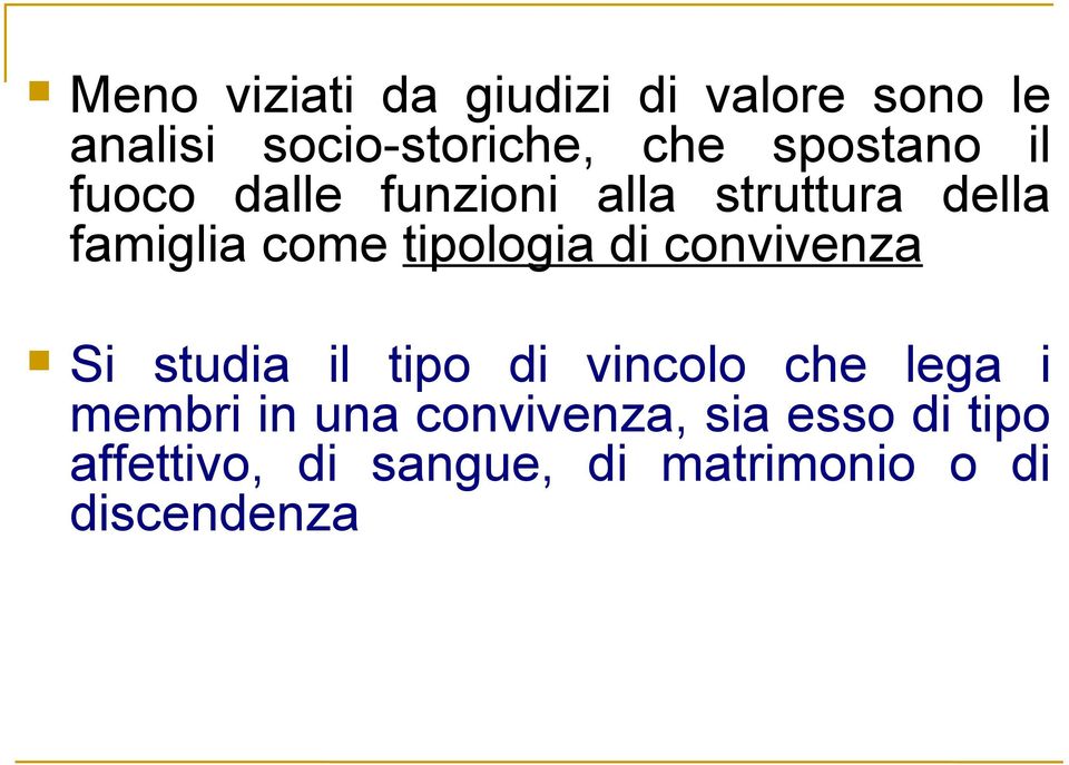 tipologia di convivenza Si studia il tipo di vincolo che lega i membri in