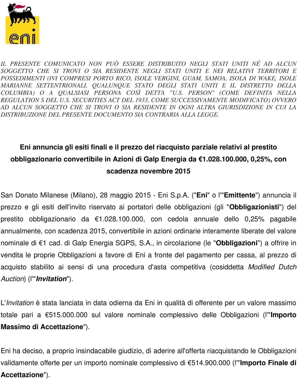 S. SECURITIES ACT DEL 1933, COME SUCCESSIVAMENTE MODIFICATO) OVVERO AD ALCUN SOGGETTO CHE SI TROVI O SIA RESIDENTE IN OGNI ALTRA GIURISDIZIONE IN CUI LA DISTRIBUZIONE DEL PRESENTE DOCUMENTO SIA