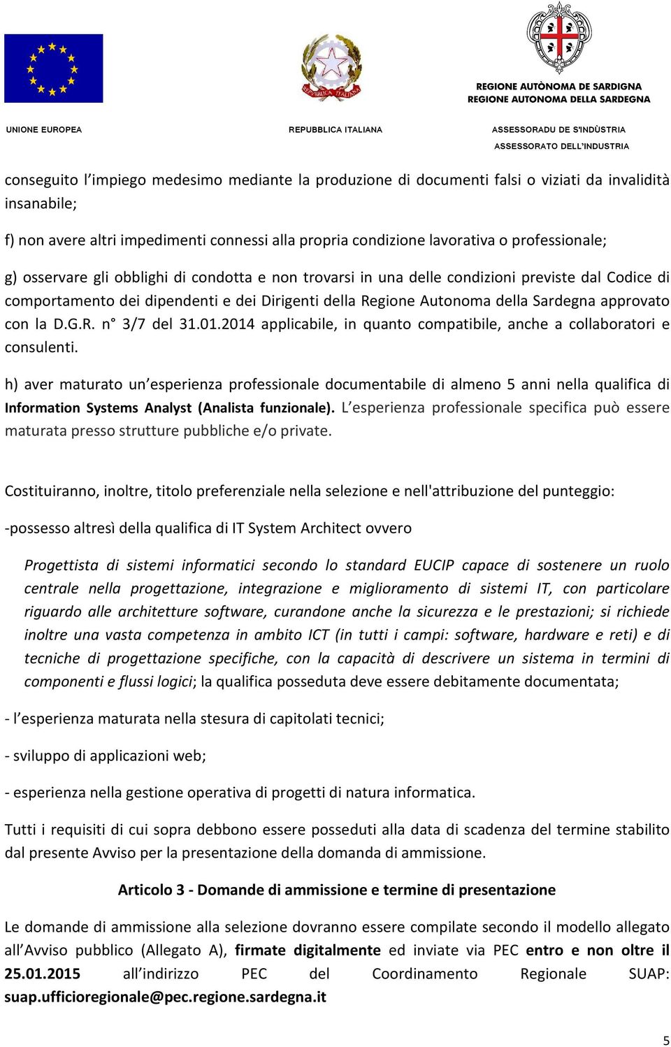 D.G.R. n 3/7 del 31.01.2014 applicabile, in quanto compatibile, anche a collaboratori e consulenti.