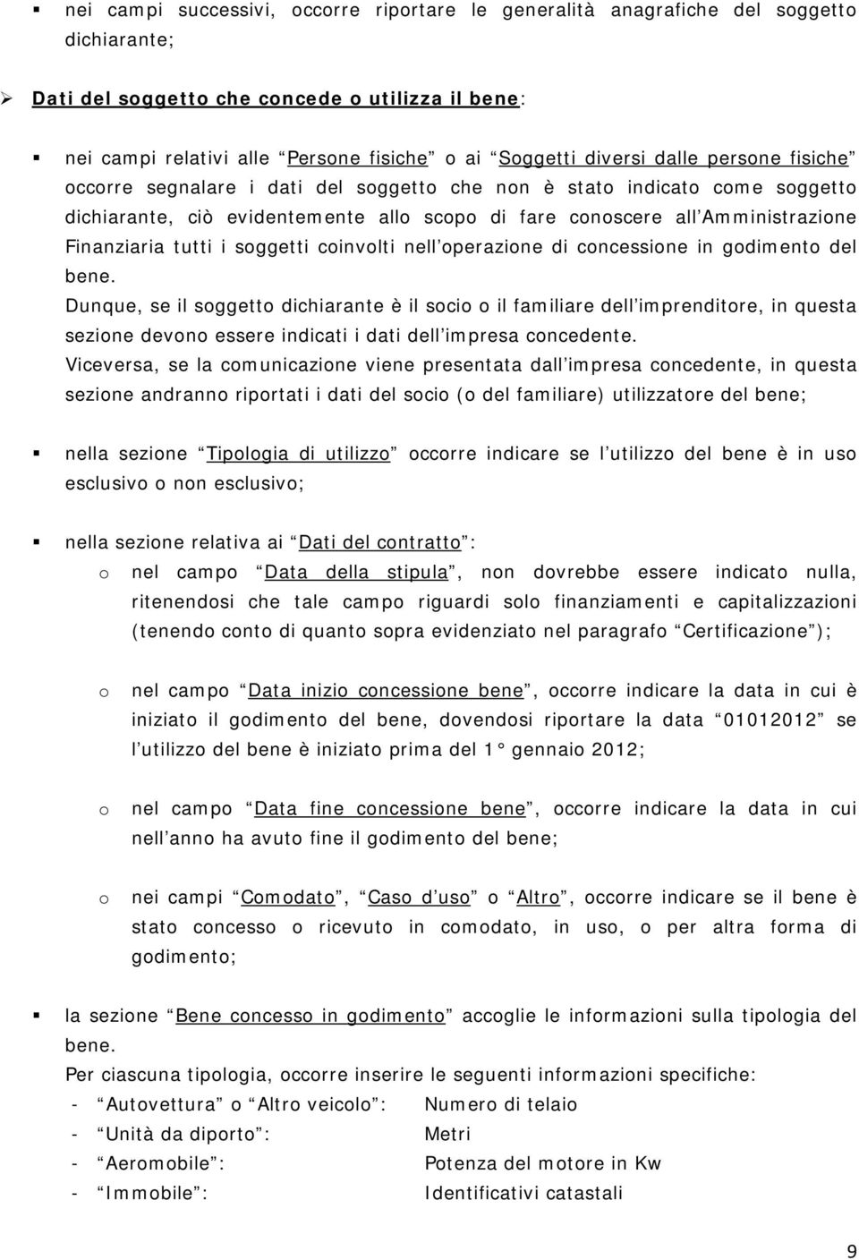 tutti i soggetti coinvolti nell operazione di concessione in godimento del bene.