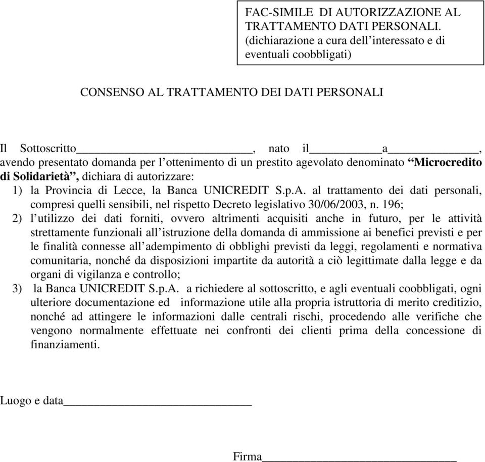 agevolato denominato Microcredito di Solidarietà, dichiara di autorizzare: 1) la Provincia di Lecce, la Banca UNICREDIT S.p.A.