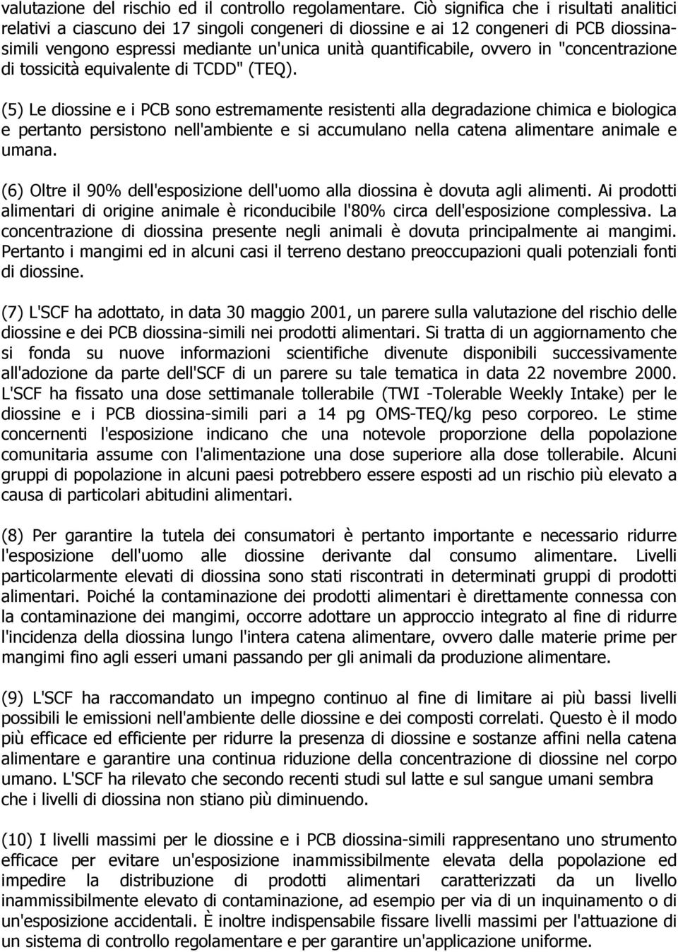 ovvero in "concentrazione di tossicità equivalente di TCDD" (TEQ).