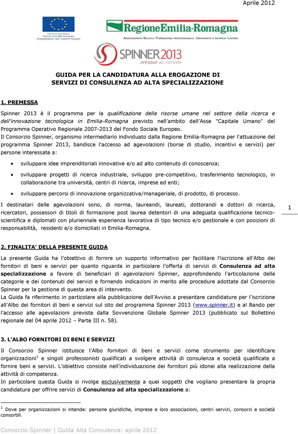 Umano" del Programma Operativo Regionale 2007-2013 del Fondo Sociale Europeo.