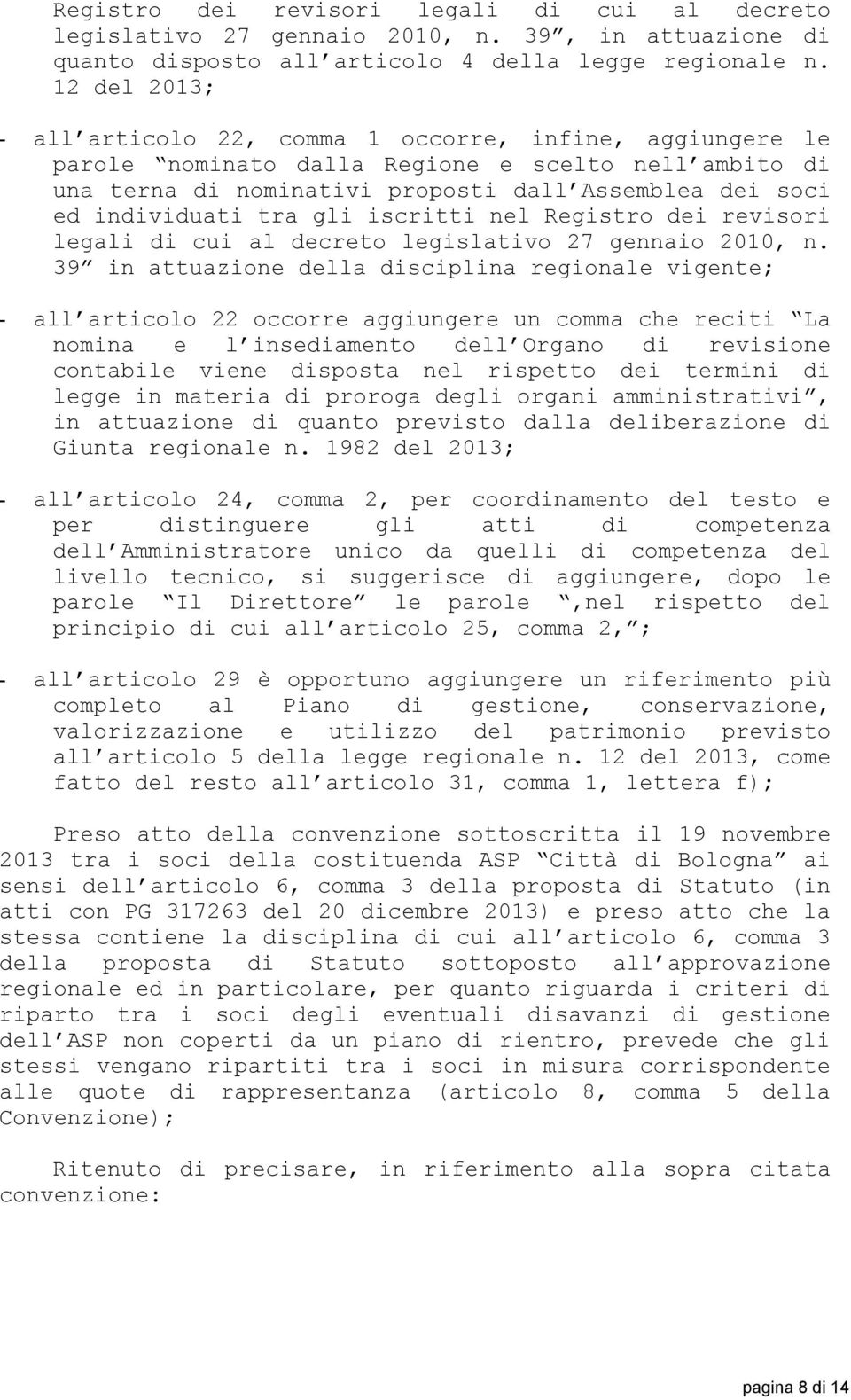 tra gli iscritti nel Registro dei revisori legali di cui al decreto legislativo 27 gennaio 2010, n.