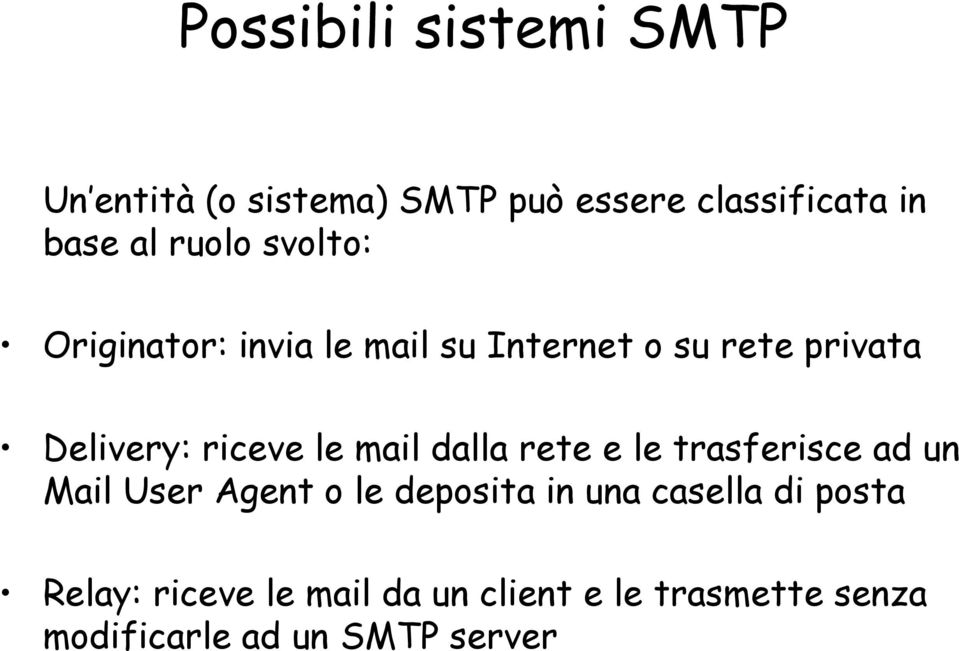 le mail dalla rete e le trasferisce ad un Mail User Agent o le deposita in una casella