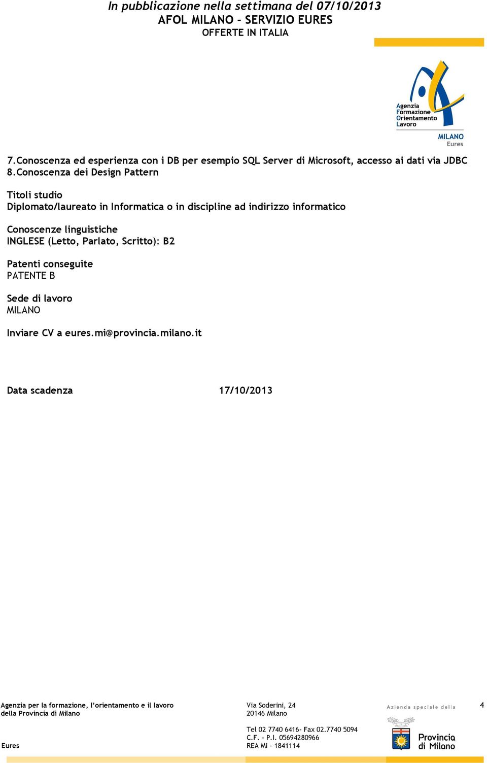 indirizzo informatico Conoscenze linguistiche INGLESE (Letto, Parlato, Scritto): B2 Patenti
