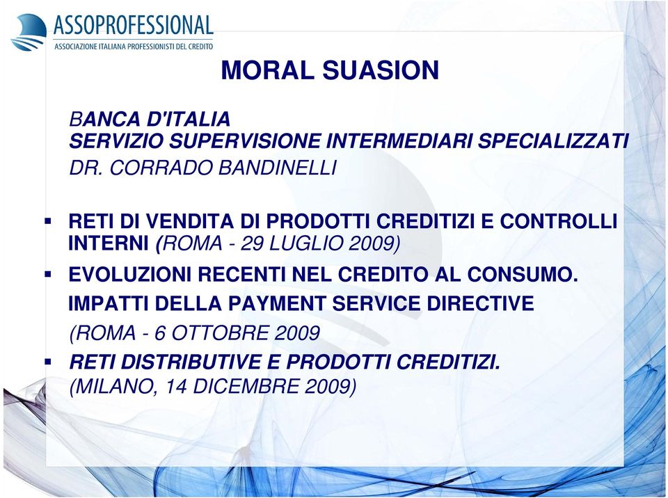 LUGLIO 2009) EVOLUZIONI RECENTI NEL CREDITO AL CONSUMO.