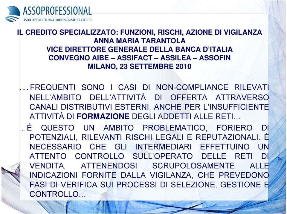 FORMAZIONE DEGLI ADDETTI ALLE RETI È QUESTO UN AMBITO PROBLEMATICO, FORIERO DI POTENZIALI, RILEVANTI RISCHI LEGALI E REPUTAZIONALI.