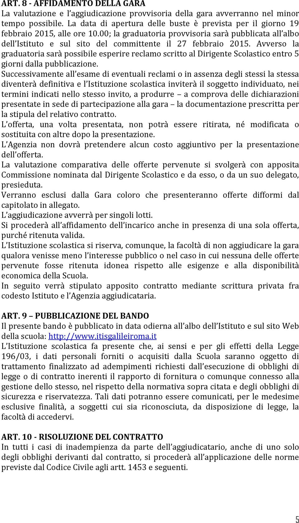 00; la graduatoria provvisoria sarà pubblicata all albo dell Istituto e sul sito del committente il 27 febbraio 2015.