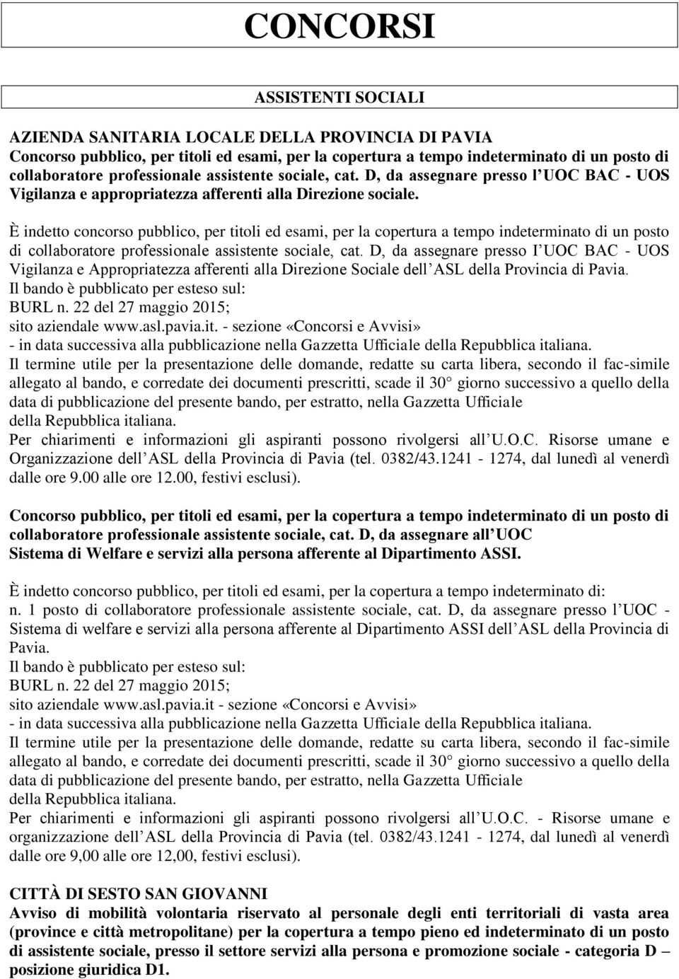 È indetto concorso pubblico, per titoli ed esami, per la copertura a tempo indeterminato di un posto di collaboratore professionale assistente sociale, cat.