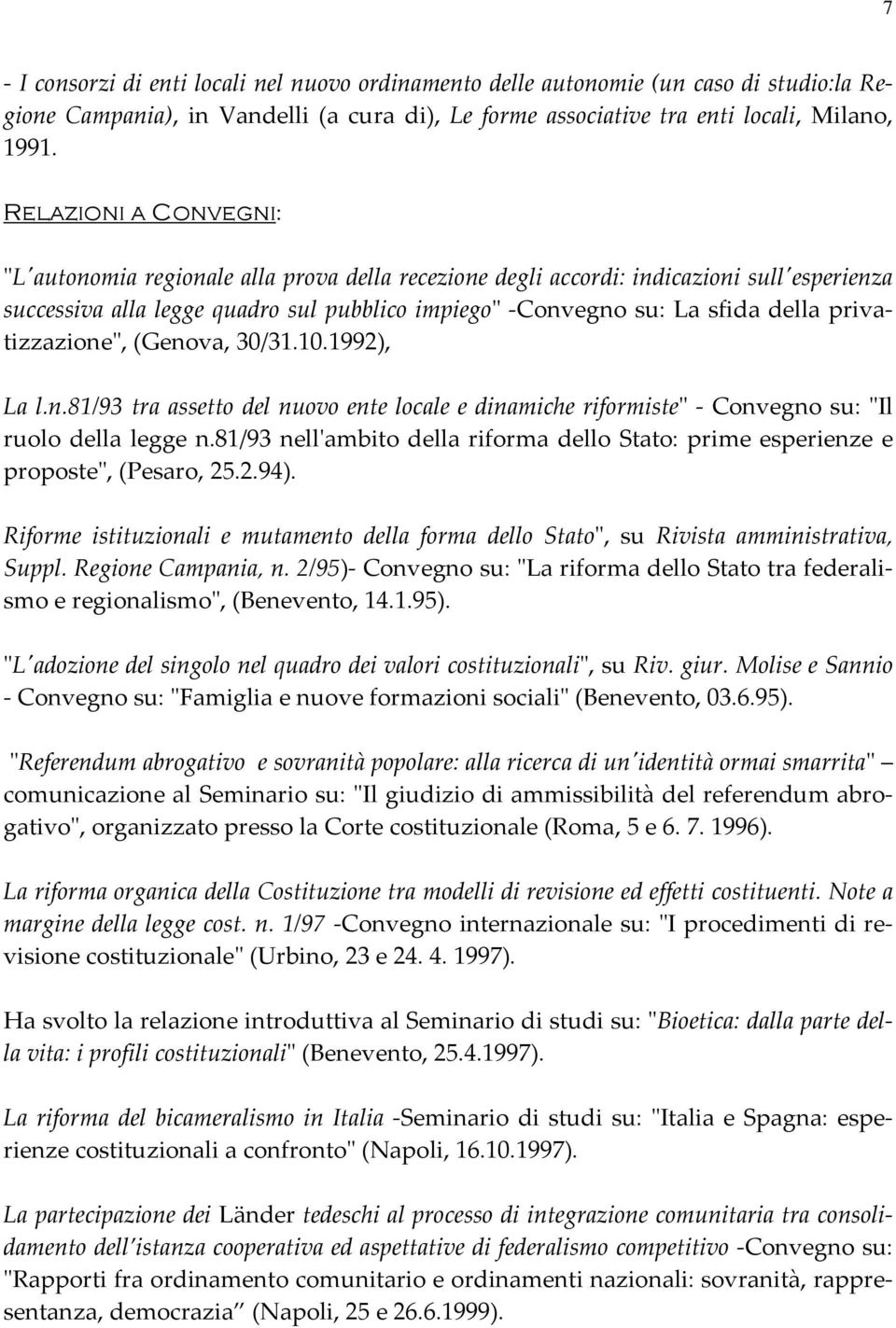 privatizzazioneʺ, (Genova, 30/31.10.1992), La l.n.81/93 tra assetto del nuovo ente locale e dinamiche riformisteʺ Convegno su: ʺIl ruolo della legge n.