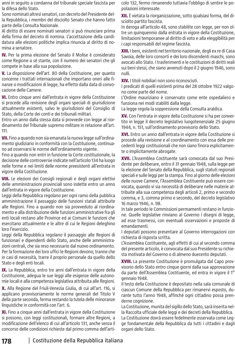 Al diritto di essere nominati senatori si può rinunciare prima della firma del decreto di nomina.