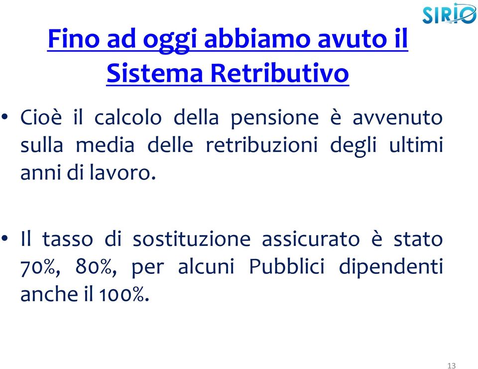 retribuzioni degli ultimi anni di lavoro.