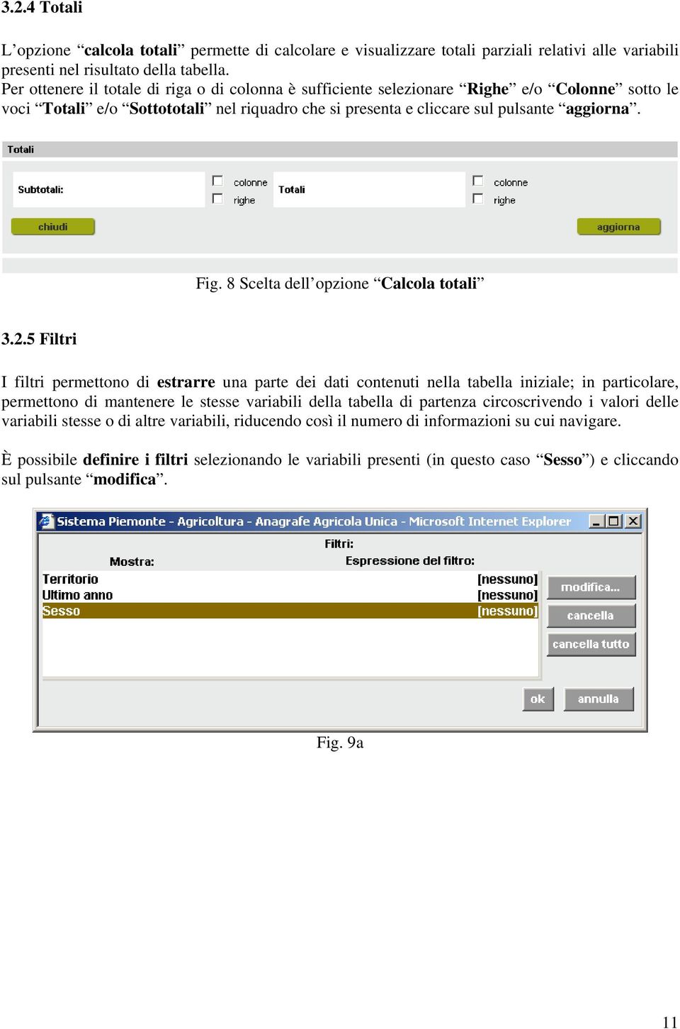 8 Scelta dell opzione Calcola totali 3.2.