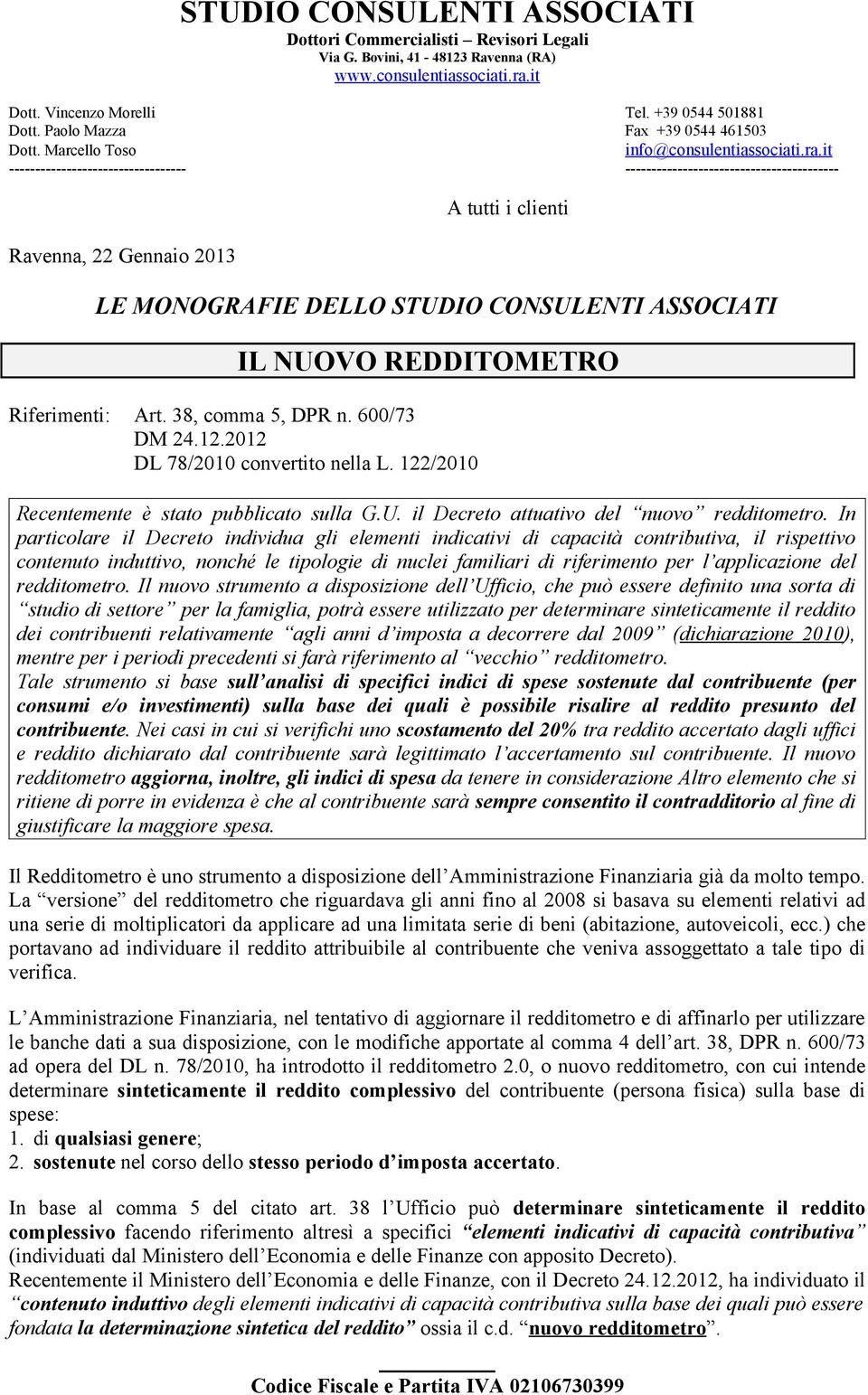 it ------------------------------------------------------------------------- Ravenna, 22 Gennaio 2013 A tutti i clienti LE MONOGRAFIE DELLO STUDIO CONSULENTI ASSOCIATI IL NUOVO REDDITOMETRO