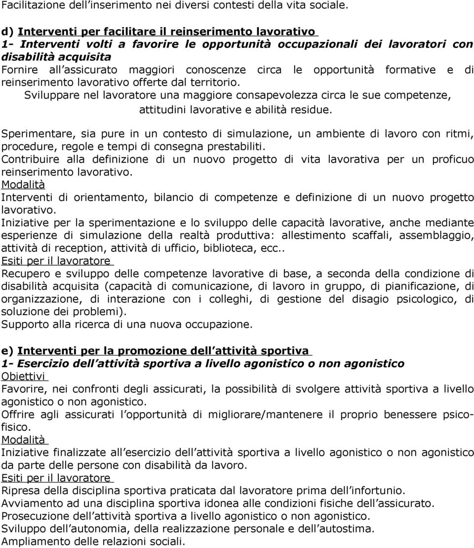 circa le opportunità formative e di reinserimento lavorativo offerte dal territorio.