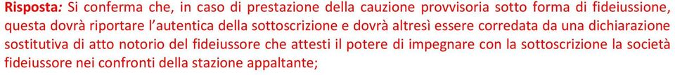 corredata da una dichiarazione sostitutiva di atto notorio del fideiussore che attesti il