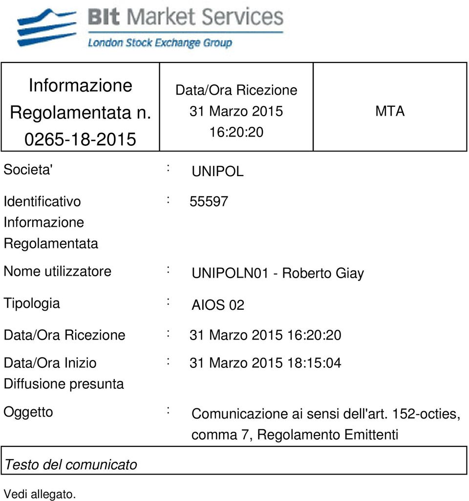 Regolamentata : 55597 Nome utilizzatore : UNIPOLN01 - Roberto Giay Tipologia : AIOS 02 Data/Ora Ricezione : 31