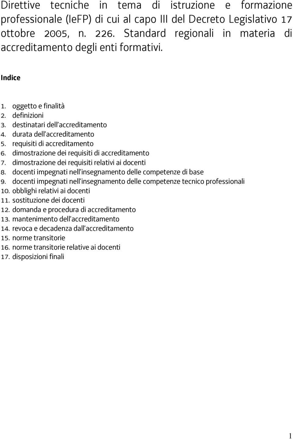 requisiti di accreditamento 6. dimostrazione dei requisiti di accreditamento 7. dimostrazione dei requisiti relativi ai docenti 8. docenti impegnati nell insegnamento delle competenze di base 9.