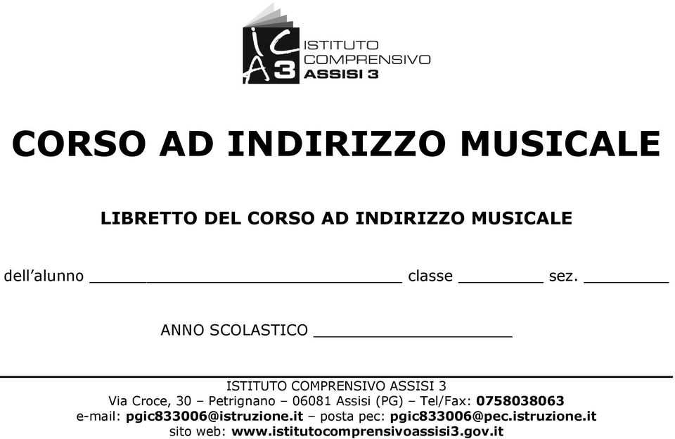 ANNO SCOLASTICO ISTITUTO COMPRENSIVO ASSISI 3 Via Croce, 30 Petrignano 06081