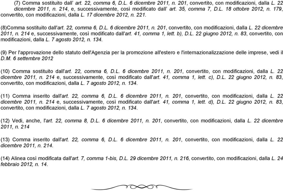 201, convertito, con modificazioni, dalla L. 22 dicembre 2011, n. 214 e, successivamente, così modificato dall'art. 41, comma 1, lett. b), D.L. 22 giugno 2012, n.