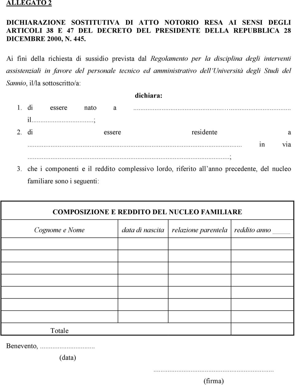 Studi del Sannio, il/la sottoscritto/a: dichiara: 1. di essere nato a...... il...; 2. di essere residente a... in via...; 3.