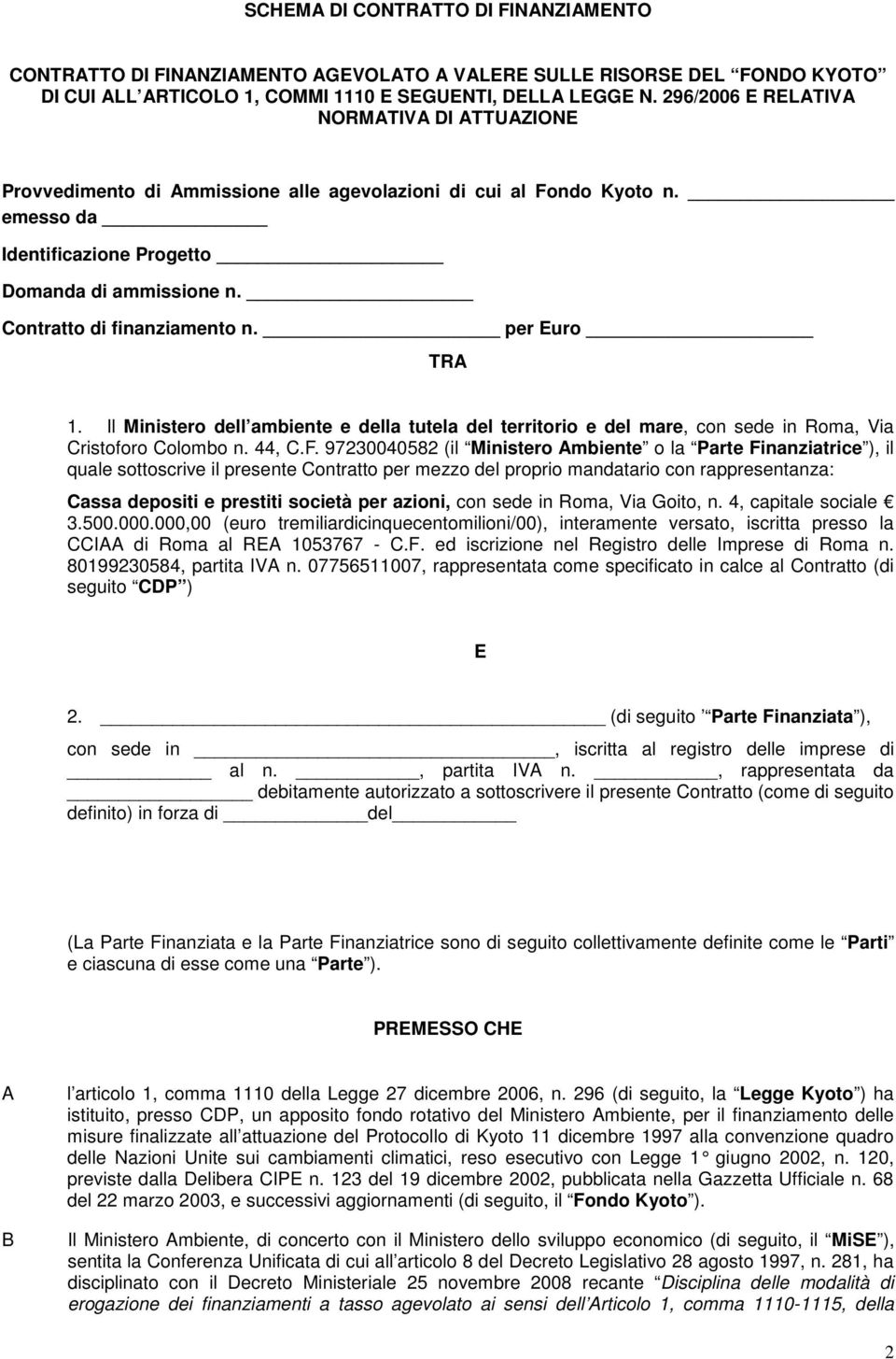 per Eur TRA 1. Il Minister dell ambiente e della tutela del territri e del mare, cn sede in Rma, Via Cristfr Clmb n. 44, C.F.