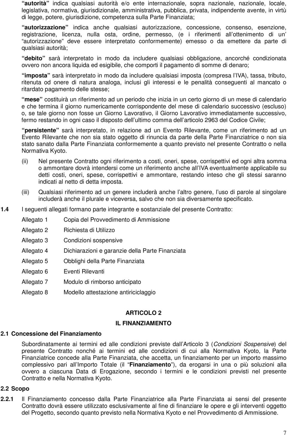 riferimenti all tteniment di un autrizzazine deve essere interpretat cnfrmemente) emess da emettere da parte di qualsiasi autrità; debit sarà interpretat in md da includere qualsiasi bbligazine,