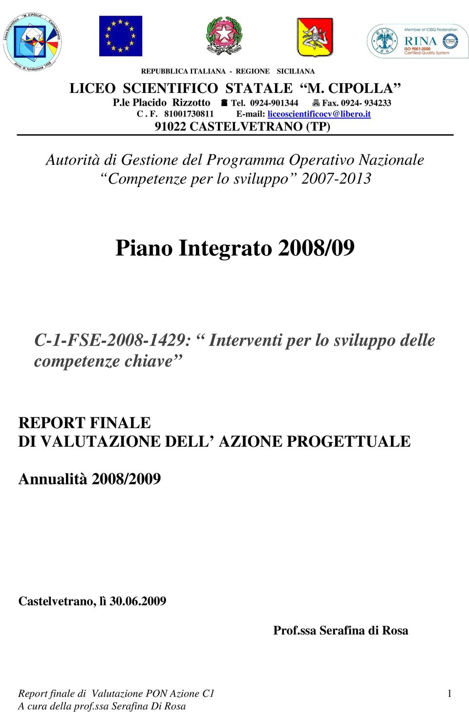 it 91 CASTELVETRANO (TP) Autorità di Gestione del Programma Operativo Nazionale Competenze per lo sviluppo 7-13 Piano