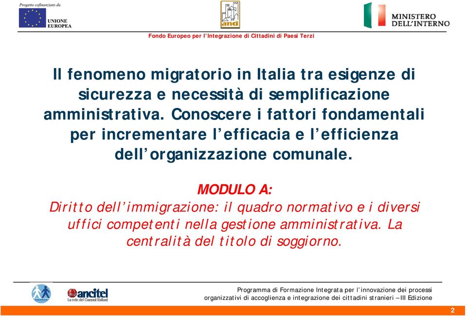 Conoscere i fattori fondamentali per incrementare l efficacia e l efficienza dell