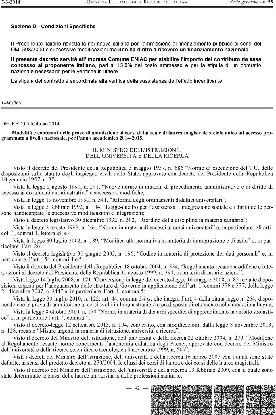 IL MINISTRO DELL ISTRUZIONE, DELL UNIVERSITÀ E DELLA RICERCA Visto il decreto del Presidente della Repubblica 3 maggio 1957, n. 686 Norme di esecuzione del T.U. delle disposizioni sullo statuto degli impiegati civili dello Stato, approvato con decreto del Presidente della Repubblica 10 gennaio 1957, n.