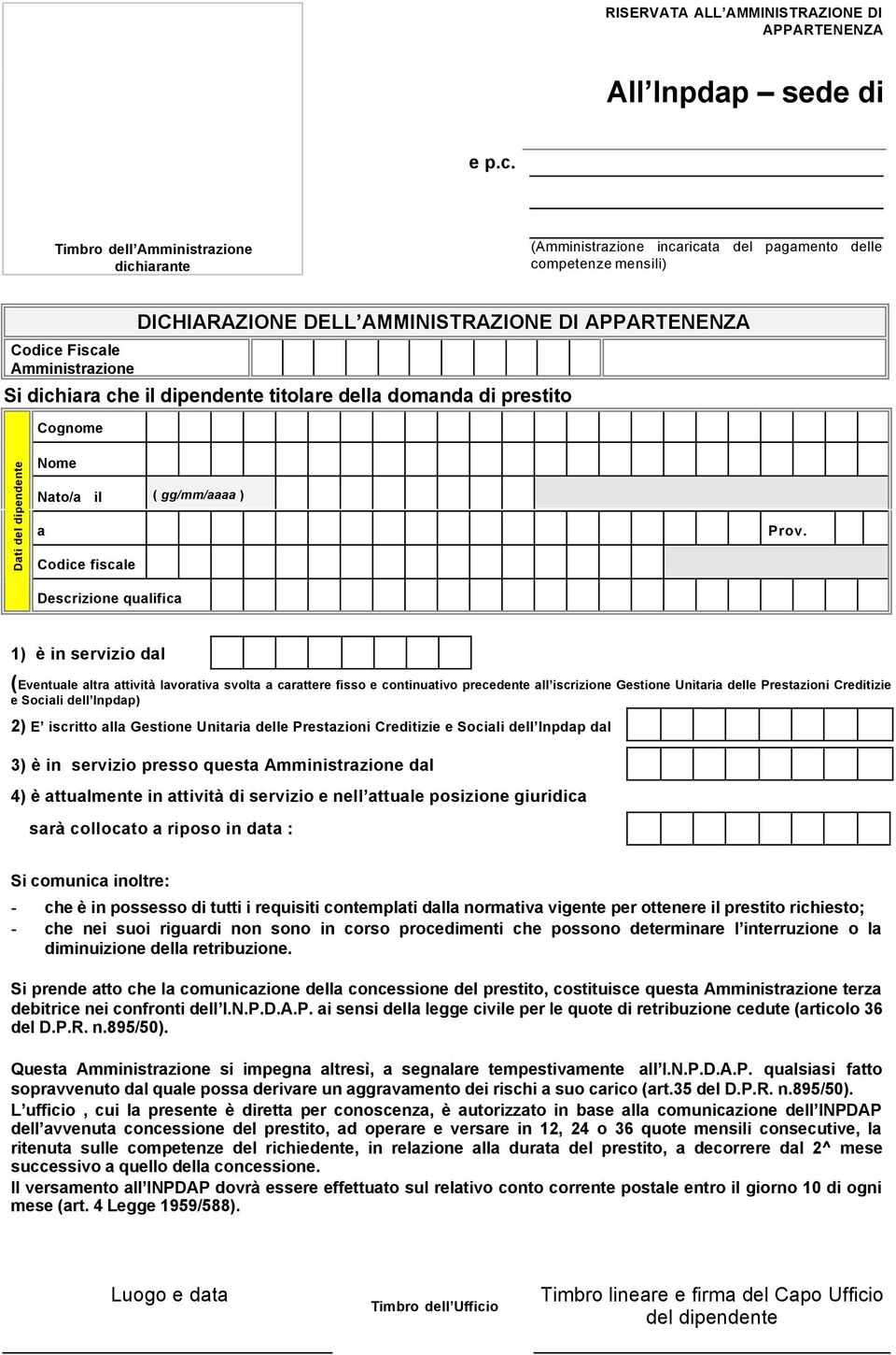 dipendente titolre dell domnd di prestito Dti del dipendente Codice fiscle Descrizione qulific 1) è in servizio dl (Eventule ltr ttività lvortiv svolt crttere fisso e continutivo precedente ll