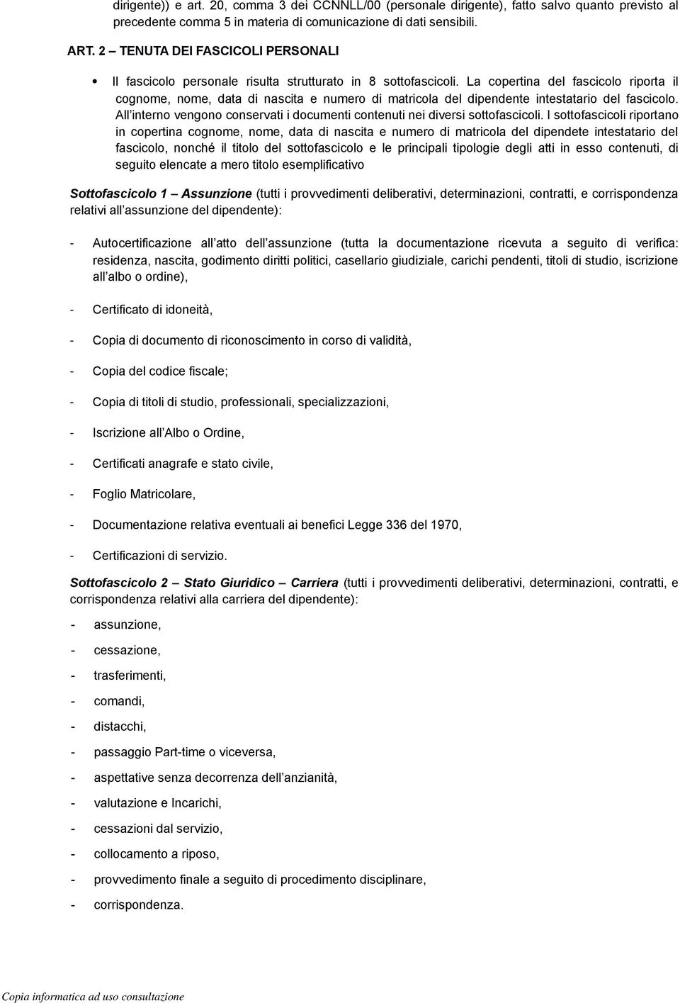 La copertina del fascicolo riporta il cognome, nome, data di nascita e numero di matricola del dipendente intestatario del fascicolo.