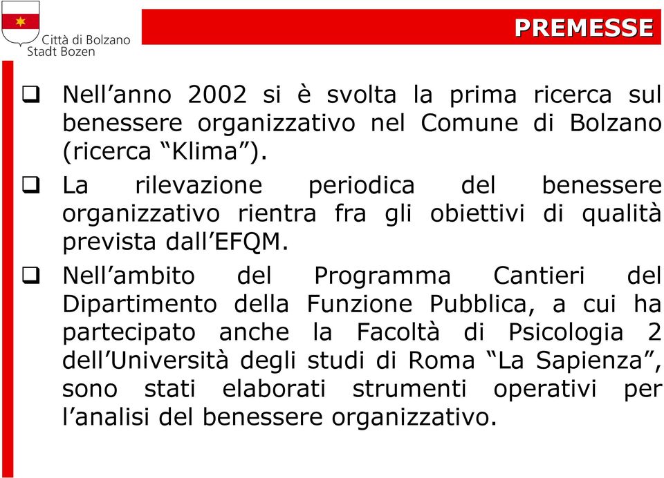 Nell ambito del Programma Cantieri del Dipartimento della Funzione Pubblica, a cui ha partecipato anche la Facoltà di