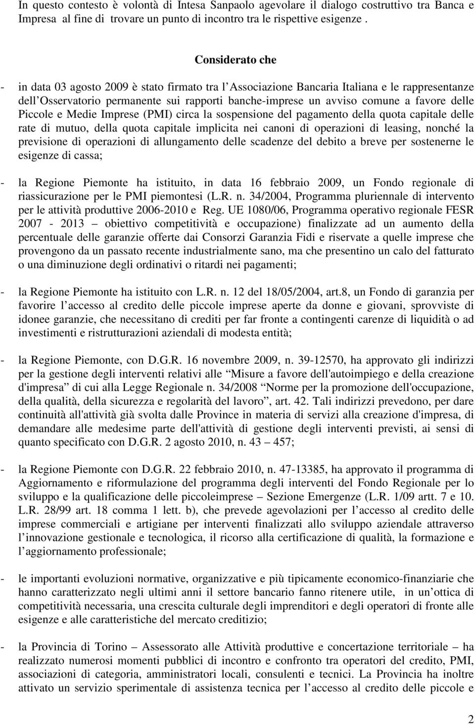 delle Piccole e Medie Imprese (PMI) circa la sospensione del pagamento della quota capitale delle rate di mutuo, della quota capitale implicita nei canoni di operazioni di leasing, nonché la