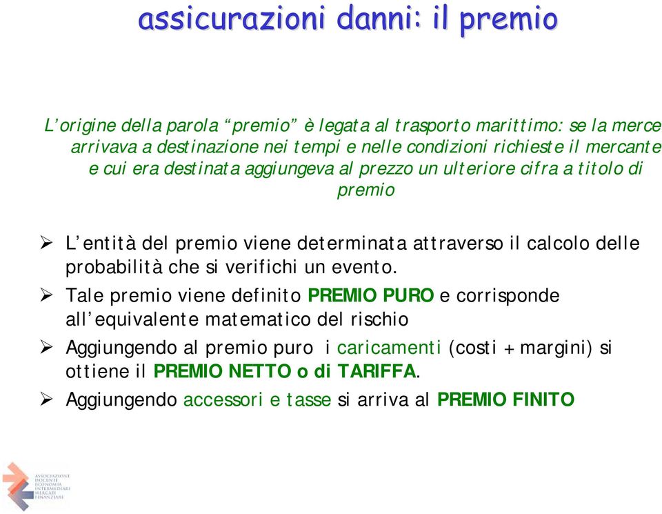 attraverso il calcolo delle probabilità che si verifichi un evento.