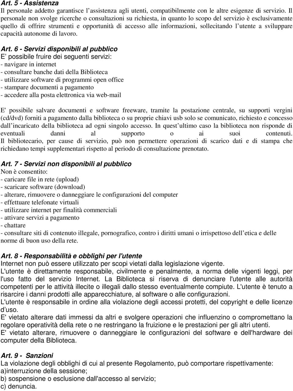 utente a sviluppare capacità autonome di lavoro. Art.