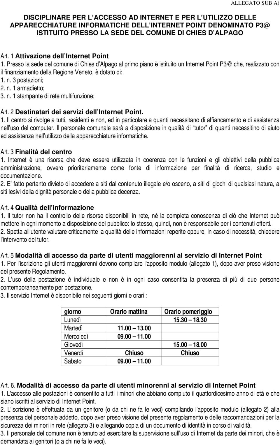 1 3 pstaii" 2 1 aradiett" 3 1 stapate di rete utifuie" Art 2 Destinatari dei servizi dell Internet Point.