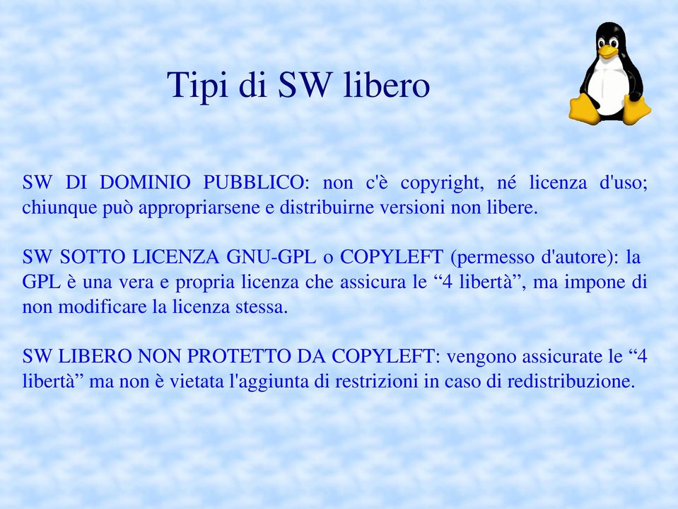 SW SOTTO LICENZA GNU GPL o COPYLEFT (permesso d'autore): la GPL è una vera e propria licenza che assicura le 4