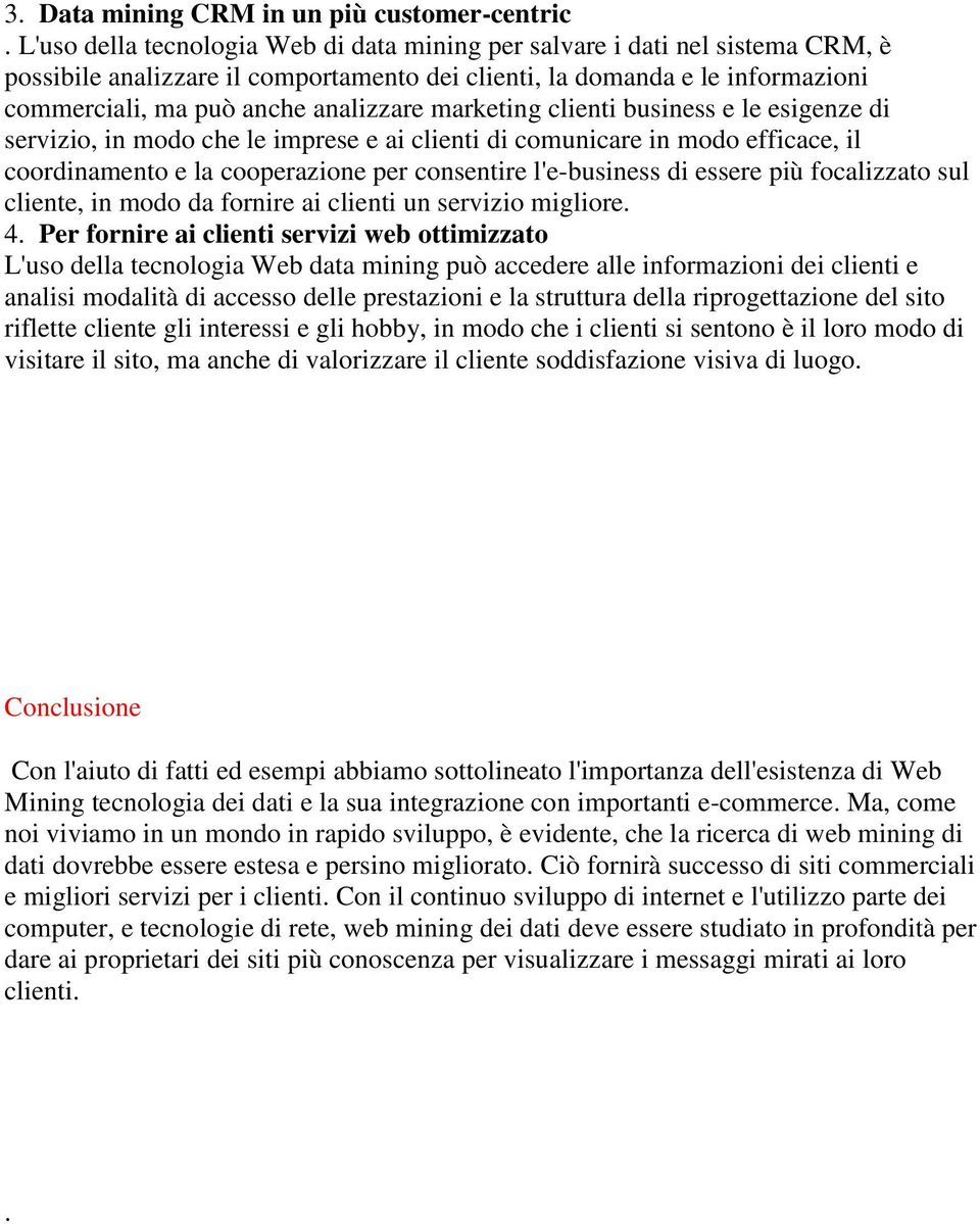 marketing clienti business e le esigenze di servizio, in modo che le imprese e ai clienti di comunicare in modo efficace, il coordinamento e la cooperazione per consentire l'e-business di essere più